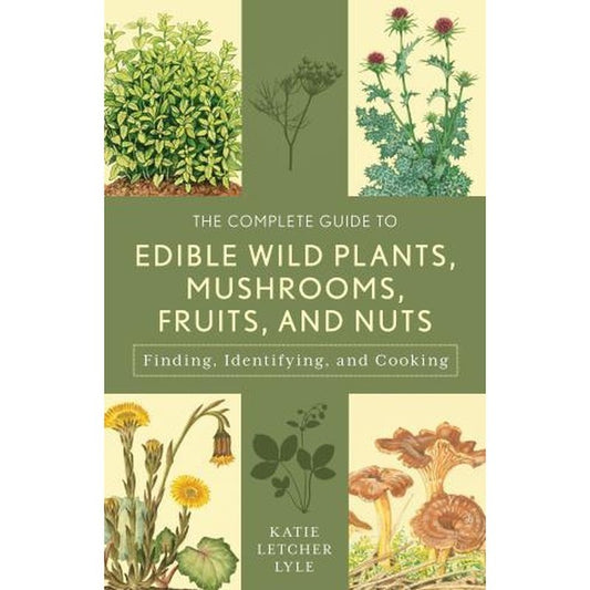 The Complete Guide to Edible Wild Plants, Mushrooms, Fruits, and Nuts American Survivalist